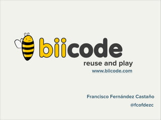 www.biicode.com

Francisco Fernández Castaño
@fcofdezc

 