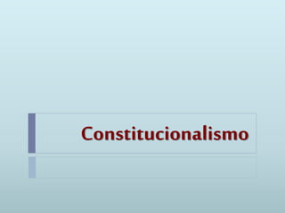 Constitucionalismo
 