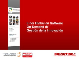 Líder Global en Software
                    On-Demand de
                    Gestión de la Innovación




www.transforme.cl             +56 2 5709401
 
