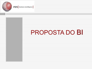 PROPOSTA DO BI
 