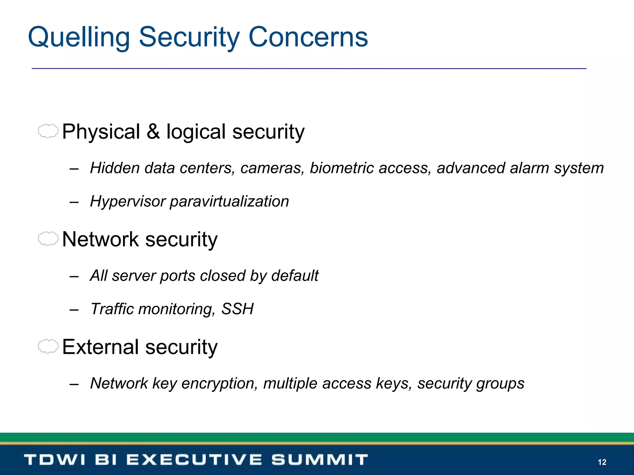 12Quelling Security ConcernsPhysical & logical securityHidden data centers, cameras, biometric access, advanced alarm systemHypervisor paravirtualizationNetwork securityAll server ports closed by defaultTraffic monitoring, SSHExternal securityNetwork key encryption, multiple access keys, security groups
