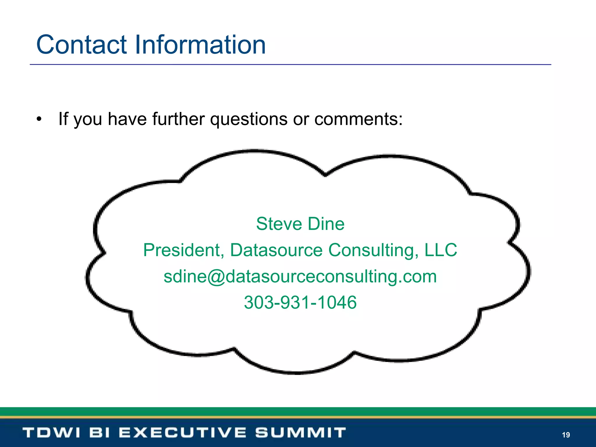 19Contact InformationIf you have further questions or comments:Steve DinePresident, Datasource Consulting, LLCsdine@datasourceconsulting.com303-931-1046