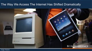 The Way We Access The Internet Has Shifted Dramatically
Image: Reuters
 