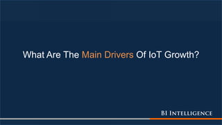 What Are The Main Drivers Of IoT Growth?
 