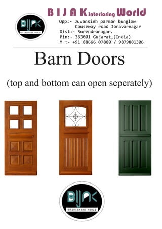Barn Doors
(top and bottom can open seperately)
 