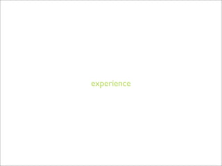 experience
 