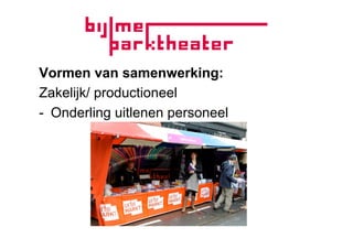 Vormen van samenwerking:
Zakelijk/ productioneel
-  Onderling uitlenen personeel
 