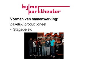 Vormen van samenwerking:
Zakelijk/ productioneel
-  Stagebeleid
 