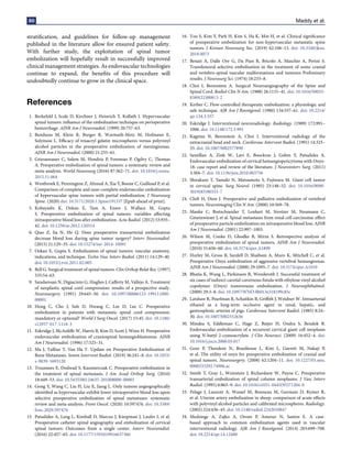 80 Maddy et al.
stratification, and guidelines for follow-up management
published in the literature allow for ensured patient safety.
With further study, the exploitation of spinal tumor
embolization will hopefully result in successfully improved
clinical management strategies. As endovascular technologies
continue to expand, the benefits of this procedure will
undoubtedly continue to grow in the clinical space.
References
1. Berkefeld J, Scale D, Kirchner J, Heinrich T, Kollath J. Hypervascular
spinal tumors: influence of the embolization technique on perioperative
hemorrhage. AJNR Am J Neuroradiol. (1999) 20:757–63.
2. Bendszus M, Klein R, Burger R, Warmuth-Metz M, Hofmann E,
Solymosi L. Efficacy of trisacryl gelatin microspheres versus polyvinyl
alcohol particles in the preoperative embolization of meningiomas.
AJNR Am J Neuroradiol. (2000) 21:255–61.
3. Griessenauer C, Salem M, Hendrix P, Foreman P, Ogilvy C, Thomas
A. Preoperative embolization of spinal tumors: a systematic review and
meta-analysis. World Neurosurg (2016) 87:362–71. doi: 10.1016/j.wneu.
2015.11.064
4. Westbroek E, Pennington Z, Ahmed A, Xia Y, Boone C, Gailloud P, et al.
Comparison of complete and near-complete endovascular embolization
of hypervascular spine tumors with partial embolization. J Neurosurg
Spine. (2020) doi: 10.3171/2020.1.Spine191337 [Epub ahead of print].
5. Kobayashi K, Ozkan E, Tam A, Ensor J, Wallace M, Gupta
S. Preoperative embolization of spinal tumors: variables affecting
intraoperative blood loss after embolization. Acta Radiol. (2012) 53:935–
42. doi: 10.1258/ar.2012.120314
6. Qiao Z, Jia N, He Q. Does preoperative transarterial embolization
decrease blood loss during spine tumor surgery? Interv Neuroradiol.
(2015) 21:129–35. doi: 10.15274/inr-2014-10091
7. Ozkan E, Gupta S. Embolization of spinal tumors: vascular anatomy,
indications, and technique. Techn Vasc Interv Radiol. (2011) 14:129–40.
doi: 10.1053/j.tvir.2011.02.005
8. Bell G. Surgical treatment of spinal tumors. Clin Orthop Relat Res. (1997)
335:54–63.
9. Sundaresan N, Digiacinto G, Hughes J, Cafferty M, Vallejo A. Treatment
of neoplastic spinal cord compression: results of a prospective study.
Neurosurgery. (1991) 29:645–50. doi: 10.1097/00006123-199111000-
00001
10. Hong C, Cho J, Suh D, Hwang C, Lee D, Lee C. Preoperative
embolization in patients with metastatic spinal cord compression:
mandatory or optional? World J Surg Oncol. (2017) 15:45. doi: 10.1186/
s12957-017-1118-3
11. Eskridge J, McAuliffe W, Harris B, Kim D, Scott J, Winn H. Preoperative
endovascular embolization of craniospinal hemangioblastomas. AJNR
Am J Neuroradiol. (1996) 17:525–31.
12. Ma J, Tullius T, Van Ha T. Update on Preoperative Embolization of
Bone Metastases. Semin Intervent Radiol. (2019) 36:241–8. doi: 10.1055/
s-0039-1693120
13. Truumees E, Dodwad S, Kazmierczak C. Preoperative embolization in
the treatment of spinal metastasis. J Am Acad Orthop Surg. (2010)
18:449–53. doi: 10.5435/00124635-201008000-00001
14. Gong Y, Wang C, Liu H, Liu X, Jiang L. Only tumors angiographically
identified as hypervascular exhibit lower intraoperative blood loss upon
selective preoperative embolization of spinal metastases: systematic
review and meta-analysis. Front Oncol. (2020) 10:597476. doi: 10.3389/
fonc.2020.597476
15. Patsalides A, Leng L, Kimball D, Marcus J, Knopman J, Laufer I, et al.
Preoperative catheter spinal angiography and embolization of cervical
spinal tumors: Outcomes from a single center. Interv Neuroradiol.
(2016) 22:457–65. doi: 10.1177/1591019916637360
16. Yoo S, Kim Y, Park H, Kim S, Ha K, Min H, et al. Clinical significance
of preoperative embolization for non-hypervascular metastatic spine
tumors. J Korean Neurosurg Soc. (2019) 62:106–13. doi: 10.3340/jkns.
2018.0073
17. Benati A, Dalle Ore G, Da Pian R, Bricolo A, Maschio A, Perini S.
Transfemoral selective embolisation in the treatment of some cranial
and vertebro-spinal vascular malformations and tumours Preliminary
results. J Neurosurg Sci. (1974) 18:233–8.
18. Choi I, Berenstein A. Surgical Neuroangiography of the Spine and
Spinal Cord. Radiol Clin N Am. (1988) 26:1131–41. doi: 10.1016/S0033-
8389(22)00813-2
19. Kerber C. Flow-controlled therapeutic embolization: a physiologic and
safe technique. AJR Am J Roentgenol. (1980) 134:557–61. doi: 10.2214/
ajr.134.3.557
20. Eskridge J. Interventional neuroradiology. Radiology. (1989) 172:991–
1006. doi: 10.1148/172.3.991
21. Kagetsu N, Berenstein A, Choi I. Interventional radiology of the
extracranial head and neck. Cardiovasc Intervent Radiol. (1991) 14:325–
33. doi: 10.1007/bf02577890
22. Santillan A, Zink W, Lavi E, Boockvar J, Gobin Y, Patsalides A.
Endovascular embolization of cervical hemangiopericytoma with Onyx-
18: case report and review of the literature. J Neurointerv Surg. (2011)
3:304–7. doi: 10.1136/jnis.2010.003756
23. Shirakuni T, Tamaki N, Matsumoto S, Fujiwara M. Giant cell tumor
in cervical spine. Surg Neurol. (1985) 23:148–52. doi: 10.1016/0090-
3019(85)90333-7
24. Cloft H, Dion J. Preoperative and palliative embolization of vertebral
tumors. Neuroimaging Clin N Am. (2000) 10:569–78.
25. Manke C, Bretschneider T, Lenhart M, Strotzer M, Neumann C,
Gmeinwieser J, et al. Spinal metastases from renal cell carcinoma: effect
of preoperative particle embolization on intraoperative blood loss. AJNR
Am J Neuroradiol. (2001) 22:997–1003.
26. Wilson M, Cooke D, Ghodke B, Mirza S. Retrospective analysis of
preoperative embolization of spinal tumors. AJNR Am J Neuroradiol.
(2010) 31:656–60. doi: 10.3174/ajnr.A1899
27. Hurley M, Gross B, Surdell D, Shaibani A, Muro K, Mitchell C, et al.
Preoperative Onyx embolization of aggressive vertebral hemangiomas.
AJNR Am J Neuroradiol. (2008) 29:1095–7. doi: 10.3174/ajnr.A1010
28. Bhatia K, Wang L, Parkinson R, Wenderoth J. Successful treatment of
six cases of indirect carotid-cavernous fistula with ethylene vinyl alcohol
copolymer (Onyx) transvenous embolization. J Neuroophthalmol.
(2009) 29:3–8. doi: 10.1097/WNO.0b013e318199c85c
29. Latshaw R, Pearlman R, Schaitkin B, Griffith J, Weidner W. Intraarterial
ethanol as a long-term occlusive agent in renal, hepatic, and
gastrosplenic arteries of pigs. Cardiovasc Intervent Radiol. (1985) 8:24–
30. doi: 10.1007/bf02552636
30. Mindea S, Eddleman C, Hage Z, Batjer H, Ondra S, Bendok B.
Endovascular embolization of a recurrent cervical giant cell neoplasm
using N-butyl 2-cyanoacrylate. J Clin Neurosci. (2009) 16:452–4. doi:
10.1016/j.jocn.2008.03.017
31. Gore P, Theodore N, Brasiliense L, Kim L, Garrett M, Nakaji P,
et al. The utility of onyx for preoperative embolization of cranial and
spinal tumors. Neurosurgery. (2008) 62:1204–11. doi: 10.1227/01.neu.
0000333292.74986.ac
32. Smith T, Gray L, Weinstein J, Richardson W, Payne C. Preoperative
transarterial embolization of spinal column neoplasms. J Vasc Interv
Radiol. (1995) 6:863–9. doi: 10.1016/s1051-0443(95)71204-0
33. Pelage J, Laurent A, Wassef M, Bonneau M, Germain D, Rymer R,
et al. Uterine artery embolization in sheep: comparison of acute effects
with polyvinyl alcohol particles and calibrated microspheres. Radiology.
(2002) 224:436–45. doi: 10.1148/radiol.2242010847
34. Medsinge A, Zajko A, Orons P, Amesur N, Santos E. A case-
based approach to common embolization agents used in vascular
interventional radiology. AJR Am J Roentgenol. (2014) 203:699–708.
doi: 10.2214/ajr.14.12480
 