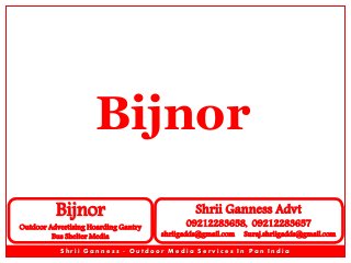 Bijnor
Bijnor

Outdoor Advertising Hoarding Gantry
Bus Shelter Media

Shrii Ganness Advt

09212283658, 09212283657

shriigadds@gmail.com

Suraj.shriigadds@gmail.com

Shrii Ganness - Outdoor Media Services In Pan India

 