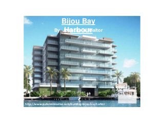 Bijou Bay
Harbour
http://www.joshsteinrealtor.com/building-bijou-bay-harbor
By Josh Stein Realtor
 