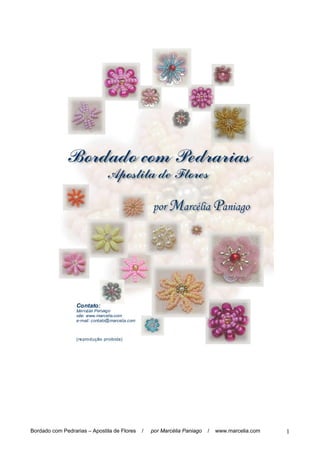 Bordado com Pedrarias – Apostila de Flores / por Marcélia Paniago / www.marcelia.com 1
 