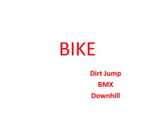 BIKE DirtJump BMX Downhill 