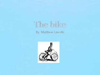 The bike By. Matthew Lincoln 