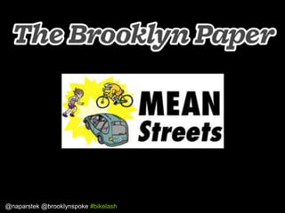 @naparstek @brooklynspoke #bikelash

 