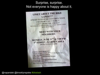 Surprise, surprise.
Not everyone is happy about it.

@naparstek @brooklynspoke #bikelash

 