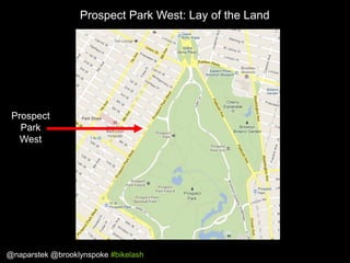 Prospect Park West: Lay of the Land

Prospect
Park
West

@naparstek @brooklynspoke #bikelash

 