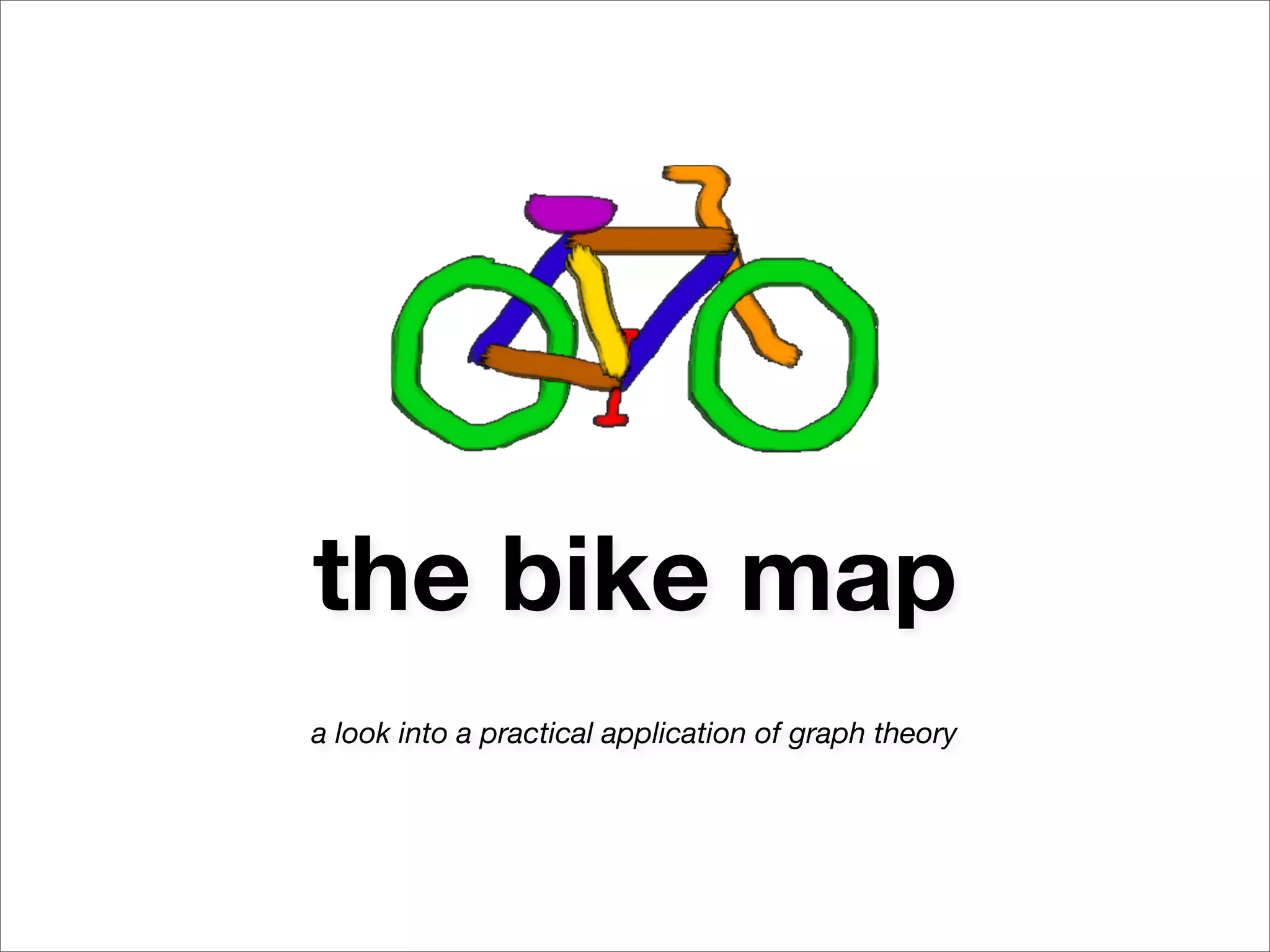 the bike map
a look into a practical application of graph theory
 