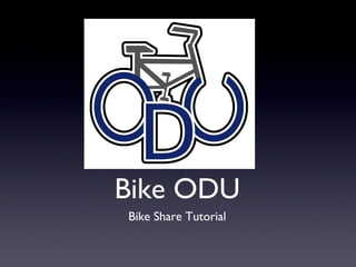 Bike ODU
Bike Share Tutorial
 