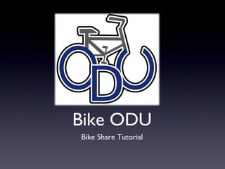 Bike ODU
Bike Share Tutorial
 