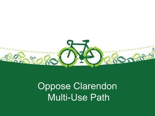 Oppose Clarendon
Multi-Use Path

 