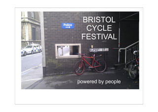 BRISTOL
  CYCLE
 FESTIVAL




powered by people
 