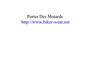 Porter Des Motards  http://www.biker-wear.net 