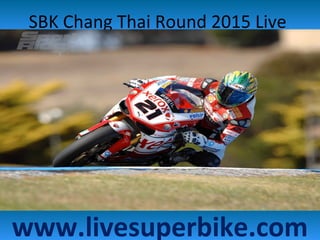 SBK Chang Thai Round 2015 Live
www.livesuperbike.com
 