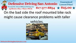 On the bad side the roof mounted bike rack
might cause clearance problems with taller
vehicles.
 