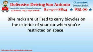 Bike racks are utilized to carry bicycles on
the exterior of your car when you're
restricted on space.
 