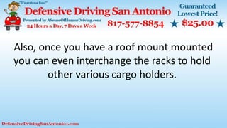 Also, once you have a roof mount mounted
you can even interchange the racks to hold
other various cargo holders.
 