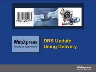 DRS Update
Using Delivery
 