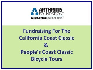 Fundraising For The
California Coast Classic
&
People’s Coast Classic
Bicycle Tours
 