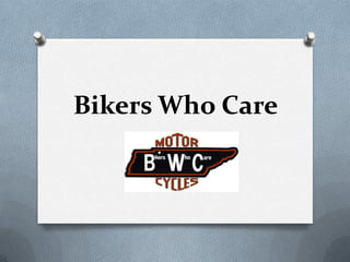 Bikers Who Care
 