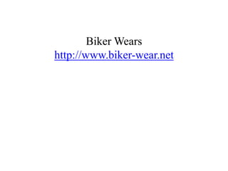 Biker Wearshttp://www.biker-wear.net 
