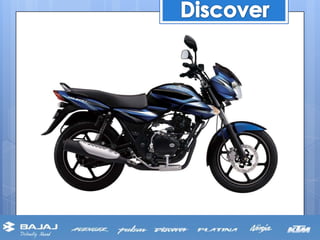 Two bike companies has joined venture
with Bajaj Auto in India for production and
distribution of their bikes. They are :
...