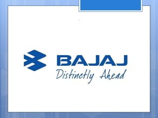  Bajaj

Auto is the world's third-largest
manufacturer of motorcycles and the
second-largest in India.
 The Bajaj brand ...