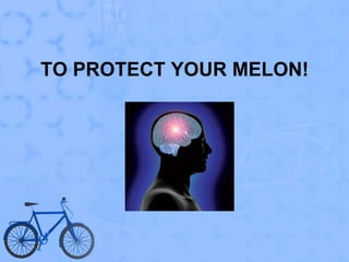 To Protect your melon!