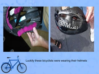 Luckily these bicyclists were wearing their helmets