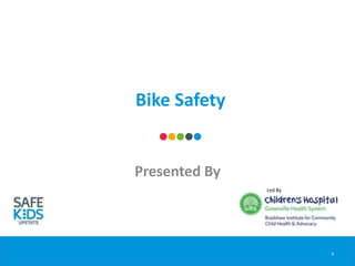 Bike Safety
Presented By
1
Led By
 
