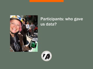 Participants: who gave
us data?
 