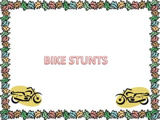 Bike stunts