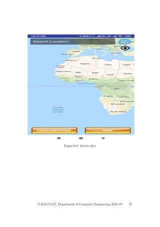 Figure 6.8: Screen shot
G.H.R.C.O.E, Department of Computer Engineering 2018-19 37
 