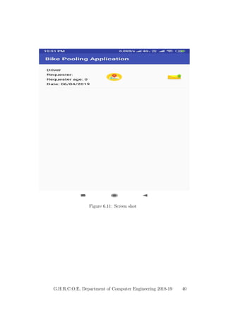 Figure 6.11: Screen shot
G.H.R.C.O.E, Department of Computer Engineering 2018-19 40
 