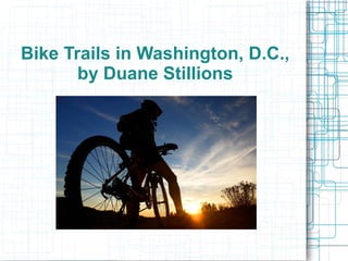 Bike Trails in Washington, D.C.,
by Duane Stillions
 