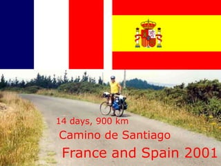 14 days, 900 kmCamino de SantiagoFrance and Spain 2001