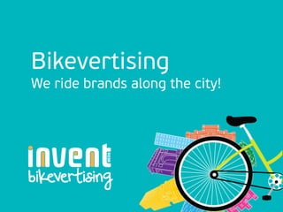 Bikevertising
We ride brands along the city!
 