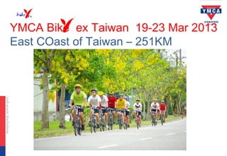 • exbike
YMCA Bike ex Taiwan 19-23 Mar 2013
East COast of Taiwan – 251KM
 