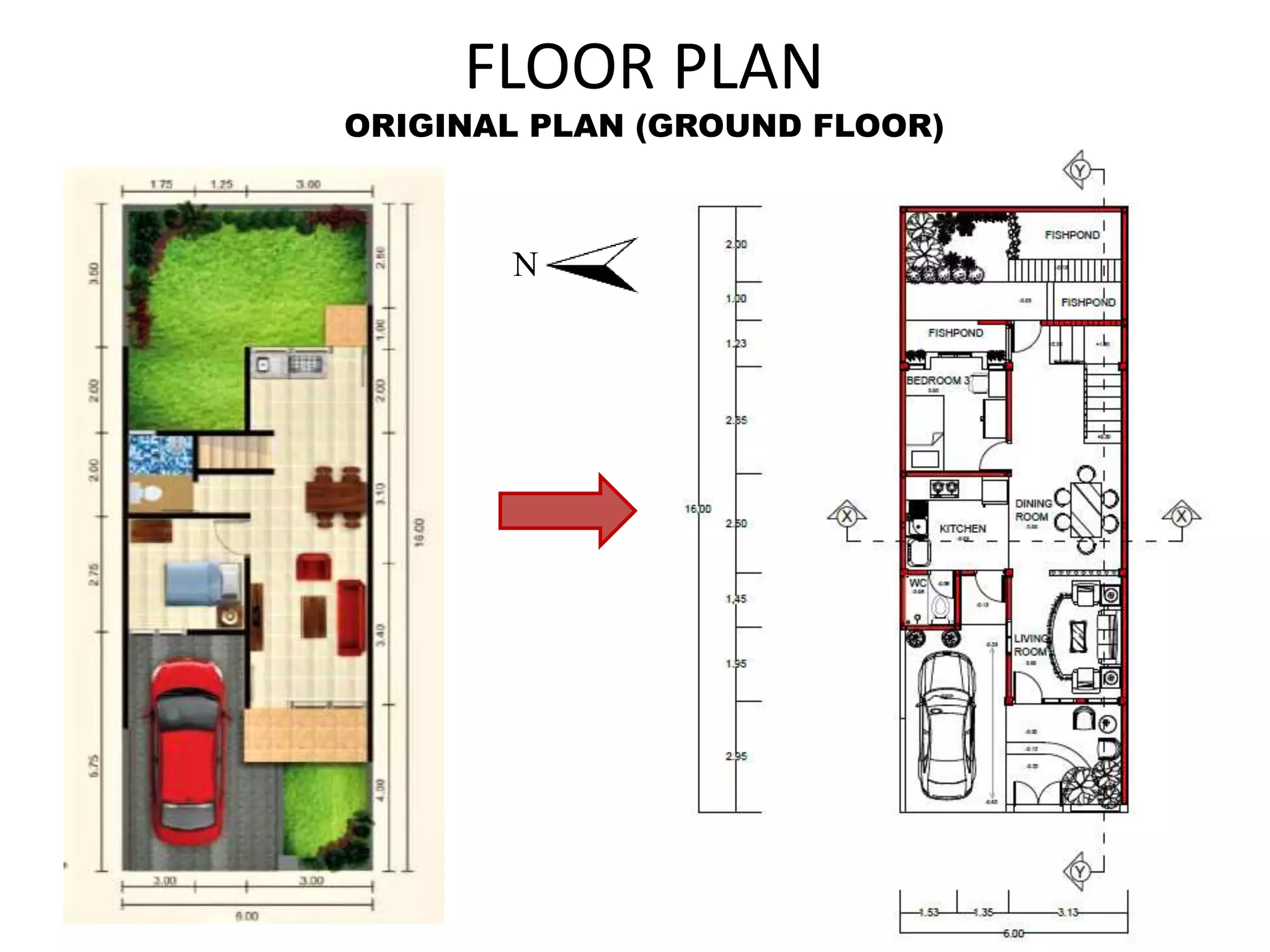 N
FLOOR PLAN
ORIGINAL PLAN (GROUND FLOOR)
 
