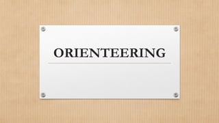 ORIENTEERING
 